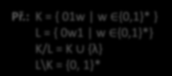 u w X*, kde w = z 1 z 2 z n, pak w R = z n z n-1 z 1 je zrcadlový obraz w Množinové operace s jazyky K, L X* 6 Automaty a