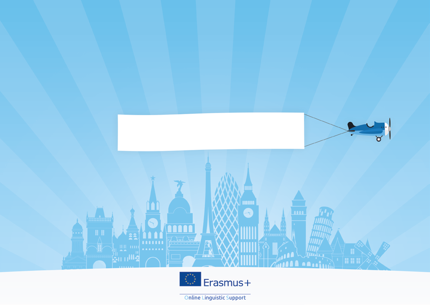 Erasmus+ Online jazyková podpora Využite čo najlepšie túto jedinečnú