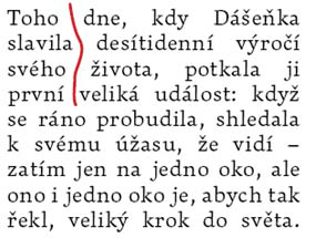 Při sazbě do bloku je třeba volit vhodnou velikost písma vzhledem k šířce řádku (tedy raději menší), neboť pro dosažení shodné délky řádků upravuje sazební