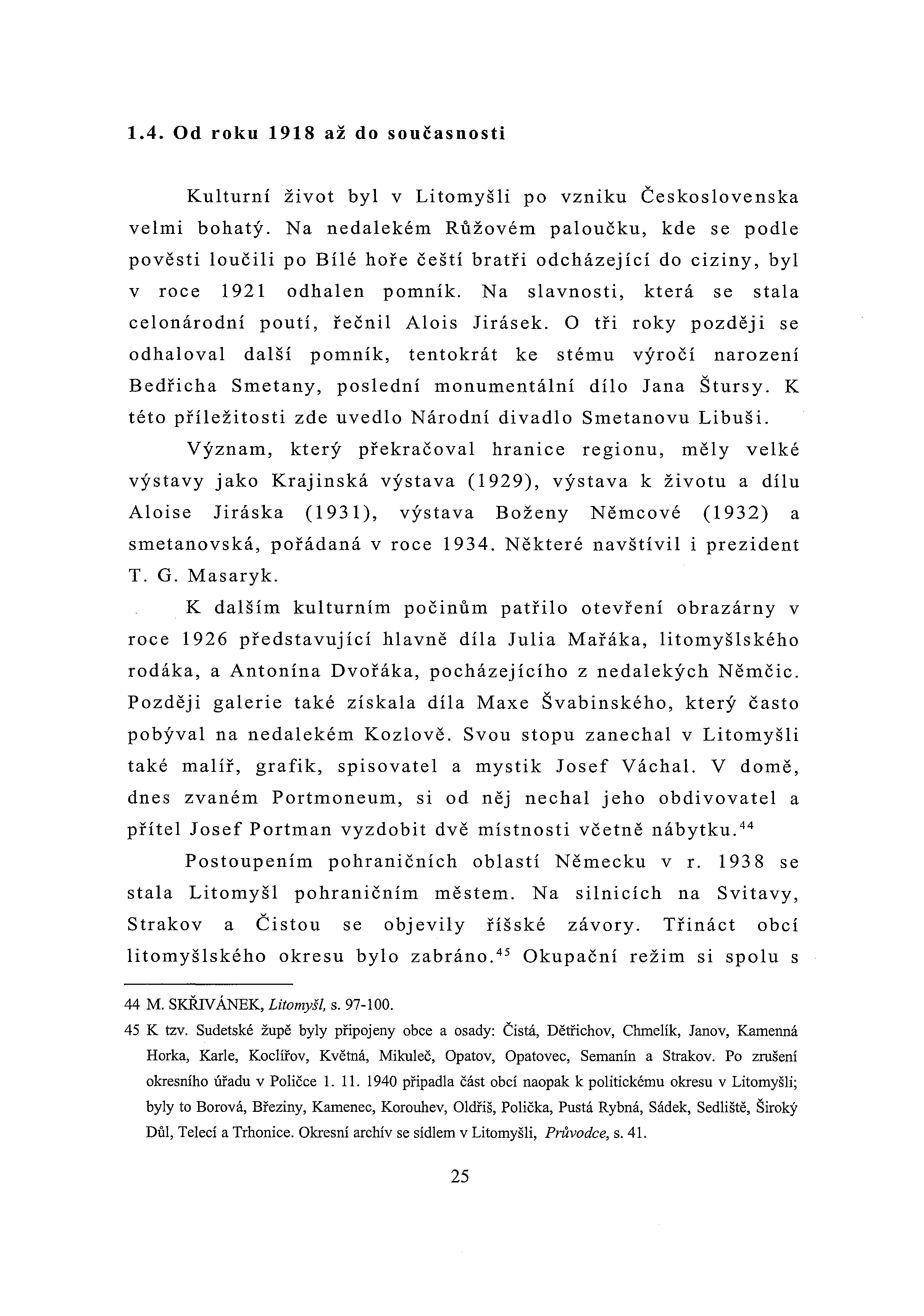 1.4. Od roku 1918 až do současnosti Kulturní život byl v Litomyšli po vzniku Československa velmi bohatý.