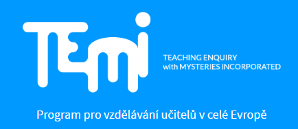 Metodologie TEMI TEMI (Teaching Enquiry with Mysteries Incorporated) je projekt přírodovědného