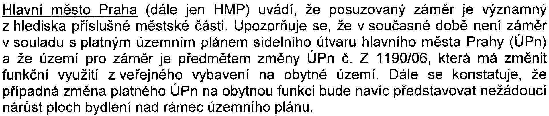 - 3 - Hlavní mìsto Praha (dále jen HMP) uvádí, že posuzovaný zámìr je významný z hlediska pøíslušné mìstské èásti.