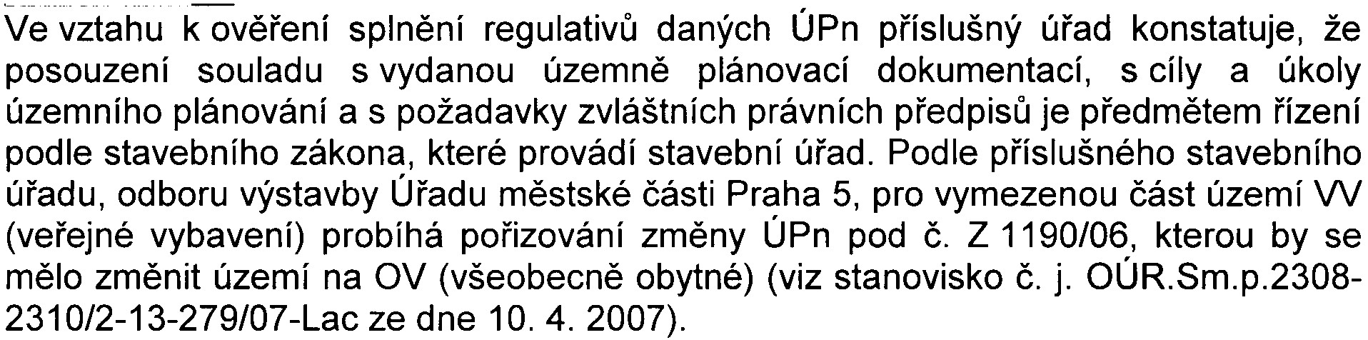 -5 Z hlediska ochrany pøírody a krajiny se konstatuje, že oznámení postihuje všechny významné aspekty sledované z pohledu zákona è.114/1992 Sb.