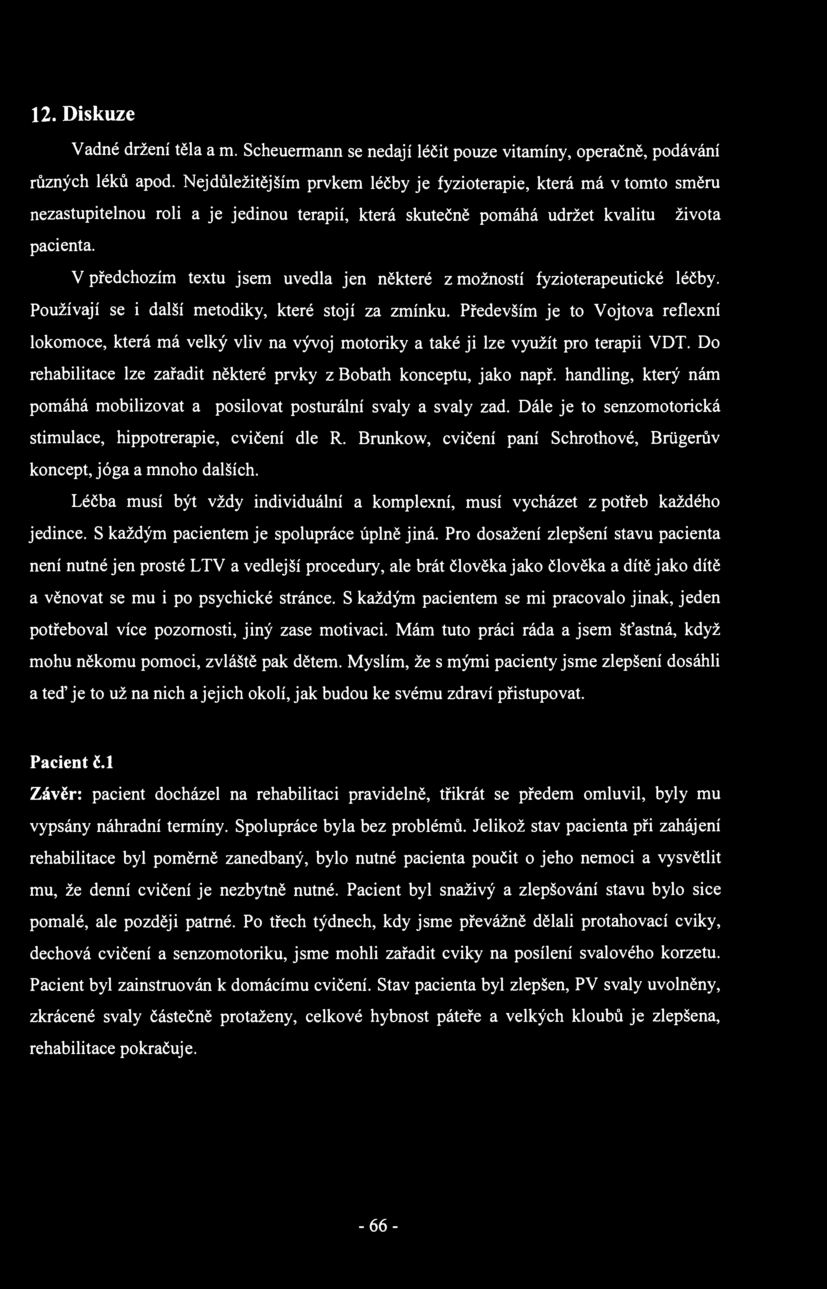 12. Diskuze Vadné držení těla a m. Scheuermann se nedají léčit pouze vitamíny, operačně, podávání různých léků apod.