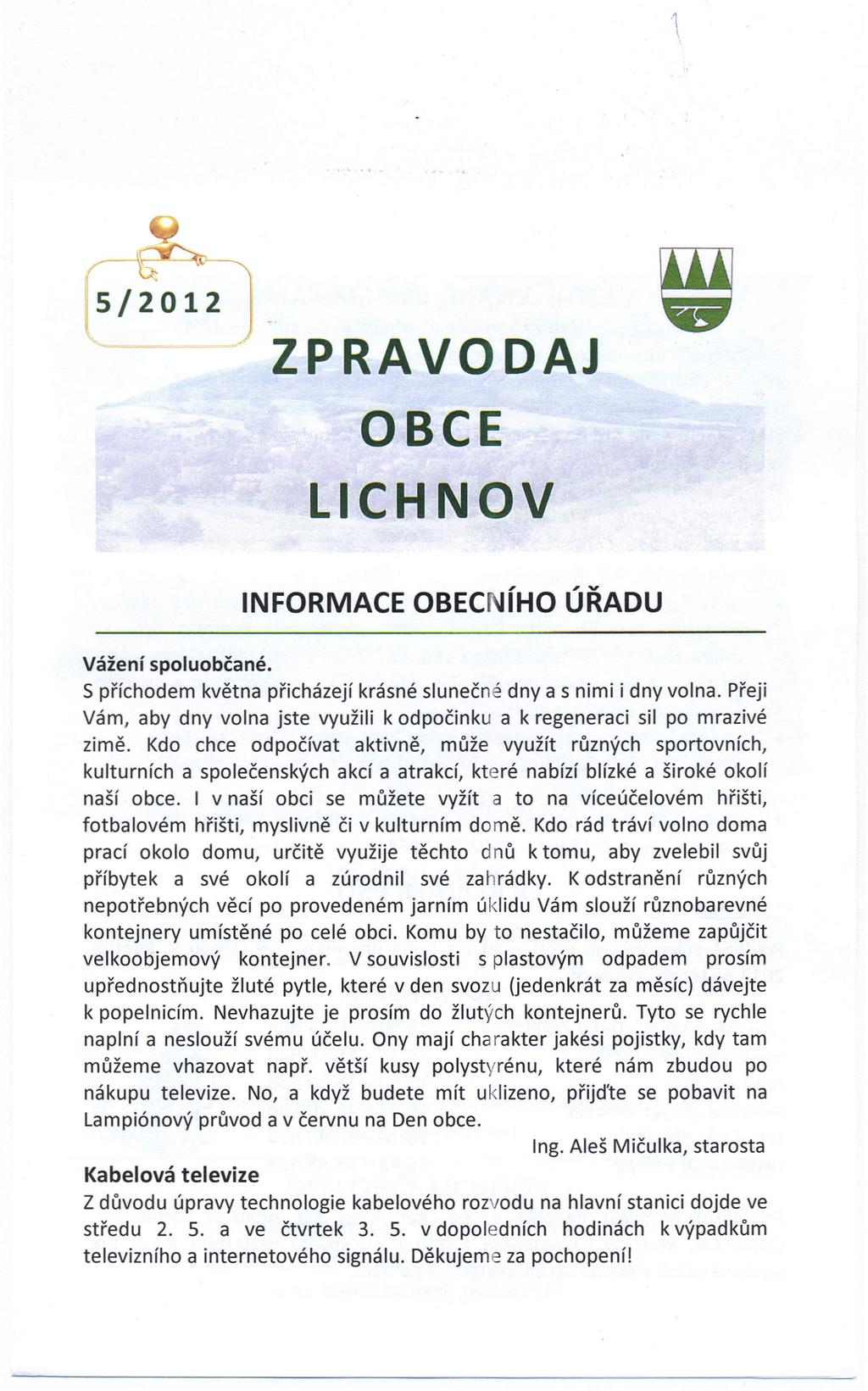 5/2012 ZPRAVODAJ OBCE LICHNOV INFORMACE OBEC ího ÚŘADU Vážení spoluobčané. S příchodem května přicházejí krásné slunečné dny a s nimi i dny volna.