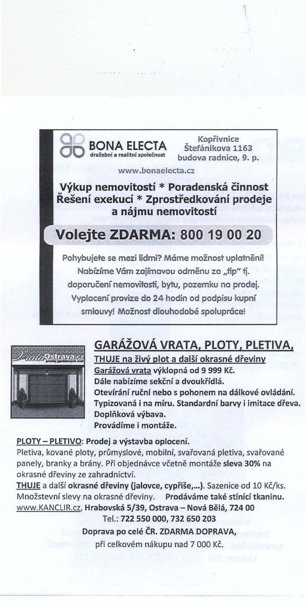 Q BONA ELECTA 00 dražební a realitní společnost www.bonaelecta.cz Kopřivnice Štefánikova 1163 budova radnice, 9. p.