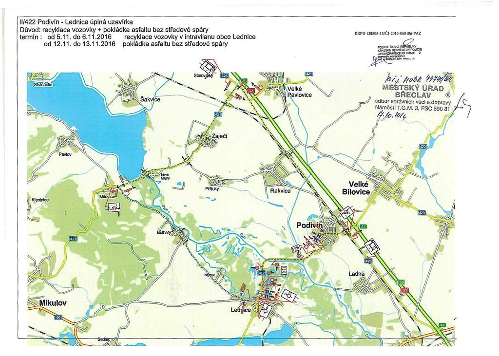 11/422 Podivín - Lednice úplná uzavírka Důvod: recyklace vozovky + pokládka asfaltu bez středové spáry termín : od 5.11. do 6.11.2016 recyklace vozovky v intravilanu obce Lednice od 12.