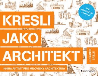 Steve BOWKETT KRESLI JAKO ARCHITEKT Vydala Grada (2015) Deyan SUDJIC B JAKO BAUHAUS Vydala Kniha Zlín (2015) Nejdříve jsem se lekla. Další omalovánky!