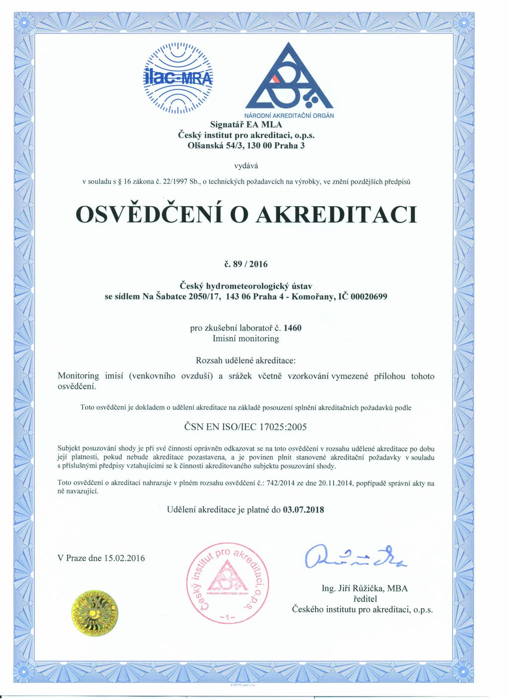 NÁRODNí AKREDITAČNí ORGÁN Signatář EA MLA Český institut pro akreditaci, o.p.s. Olšanská /, 0 00 Praha vydává v souladu s zákona Č. /99 Sb.