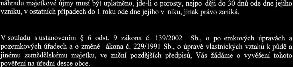 n6hradu majetkov6 rijmy musi byt uplatndno, jde-li o porosty, nejpozddji do 30 dnri ode dne jejiho vzniku, v ostatnich piipadech do I roku ode dne jejiho