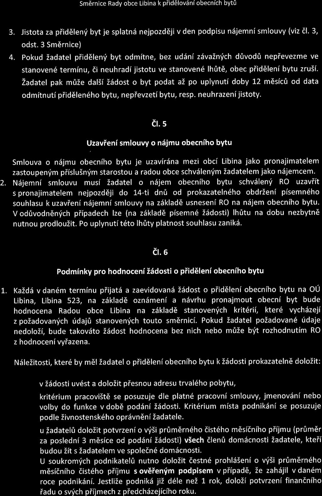 i Sm6rnice Rady obce Libina k piid6lovdni obecnich byt0 3. Jistota za piid6lenv byt je splatn6 nejpozd6ji v den podpisu ndjemni smlouvy (viz dl. 3, odst. 3 Sm6rnice) 4.