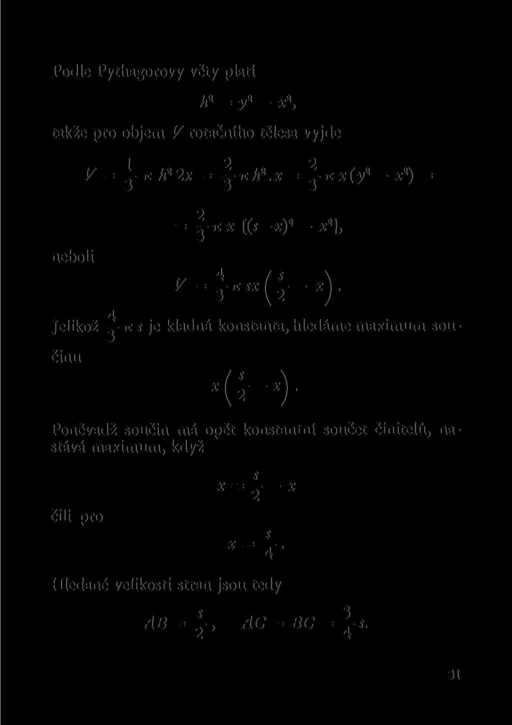 Podle Pythagorovy věty platí = y 2 x 2, takže pro objem V rotačního tělesa vyjde neboli V = y 71 h 2 2x = y nh 2.