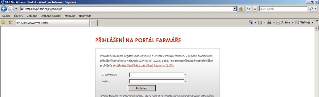 Přihlášení do Portálu farmáře SZIF Přihlašovací obrazovka do Portálu farmáře mimo jiné