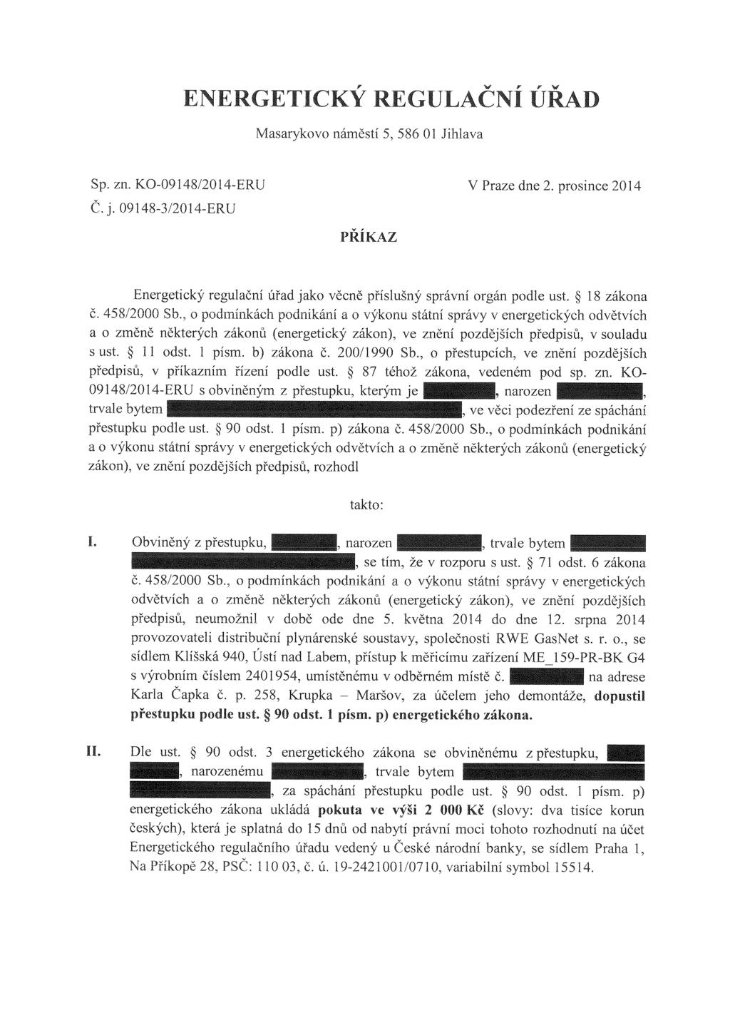 r v r, V ENERGETICKY REGULACNI urad Masarykovo náměstí 5, 586 Ol Jihlava Sp. zn. KO-09148/2014-ERU Č. j. 09148-3/2014-ERU V Praze dne 2.