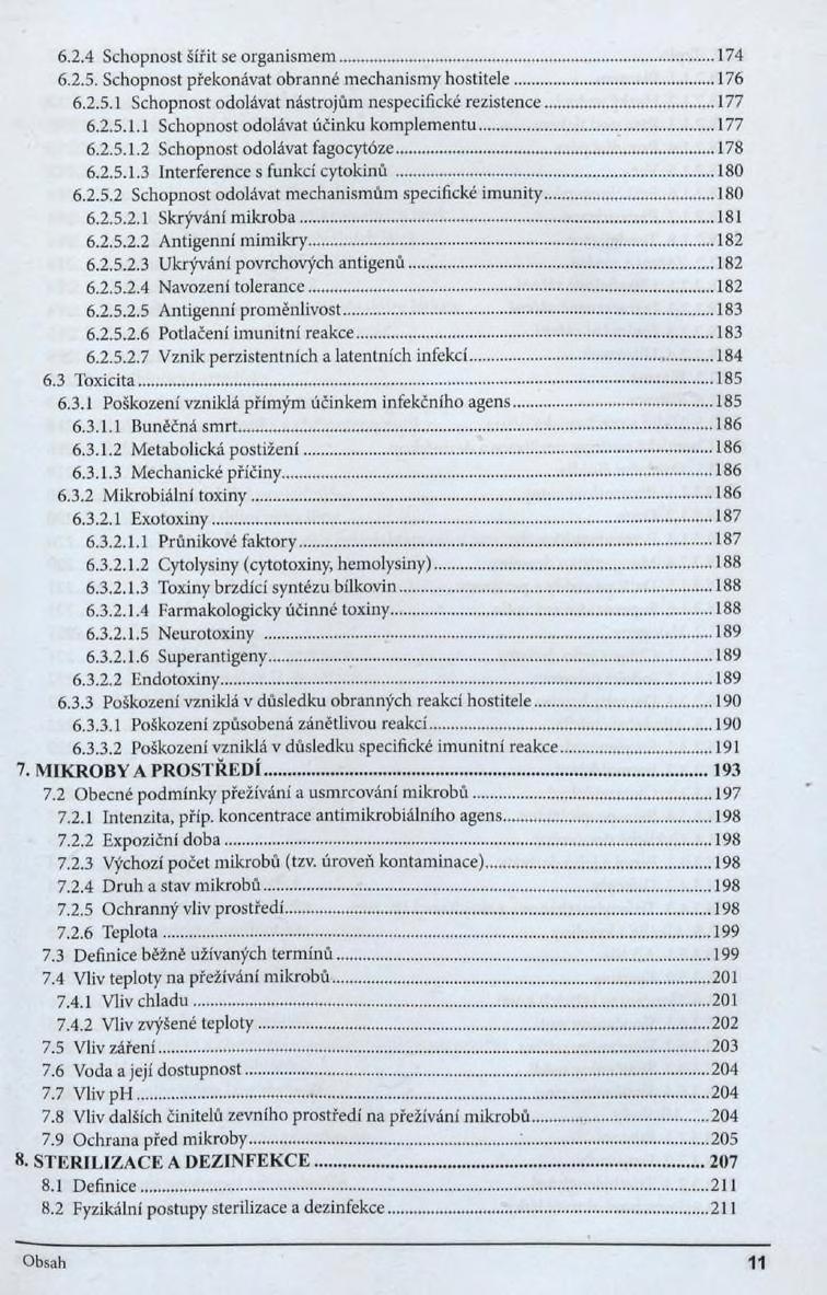 6.2.4 Schopnost šířit se organismem... 174 6.2.5. Schopnost překonávat obranné mechanismy hostitele... 176 6.2.5.1 Schopnost odolávat nástrojům nespecifické rezistence... 177 6.2.5.1.1 Schopnost odolávat účinku komplementu.