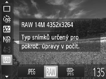 Pořizování snímků RAW Statické snímky Snímky RAW jsou hrubými (nezpracovanými) obrazovými daty, která jsou zaznamenána beze ztrát kvality obrazu, k nimž jinak dochází v důsledku zpracování dat ve