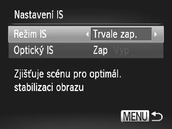 Ostatní nastavení Statické snímky Změna nastavení režimu IS Filmy Otevřete obrazovku nastavení. Stiskněte tlačítko n, na kartě 4 vyberte položku [Nastavení IS] a stiskněte tlačítko m (str. 45).