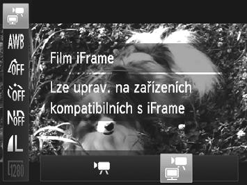 Pořizování různých druhů filmů Pořizování filmů iframe Tento režim zaznamenává filmy, které lze upravovat pomocí softwaru azařízení kompatibilních s technologií iframe.