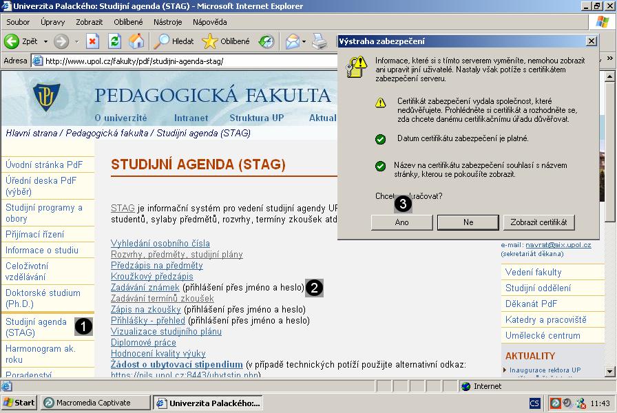 1.3 Vyhledání systému pro zadávání známek a slovních hodnocení Stručný postup: Podrobný postup: 1 - Klepněte odkaz Studijní agenda (STAG) 2 Klepněte odkaz Zadávání známek. 3 - Klepněte tlačítko Ano.