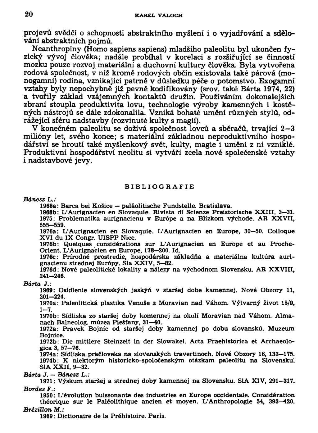 20 KAREL VALOCH projevů svědčí o schopnosti abstraktního myšlení i o vyjadřování a sdělování abstraktních pojmů.