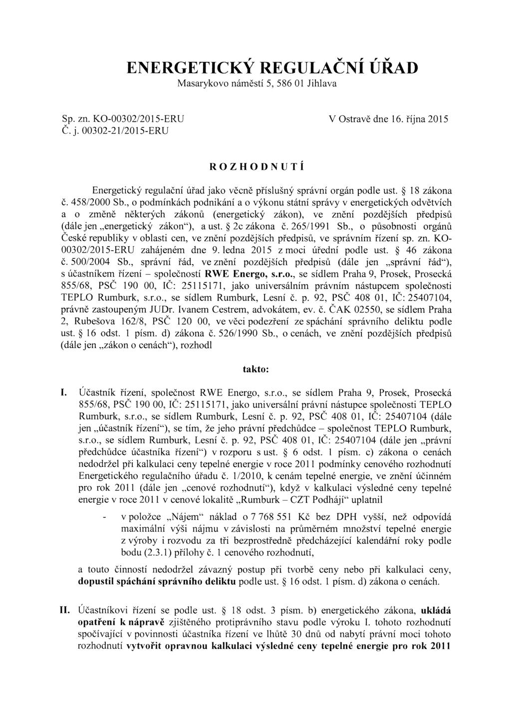 r v "v ENERGETICKY REGULACNI URAD Masarykovo náměstí 5, 586 Ol Jihlava Sp. zn. KO-00302/2015-ERU Č. j. 00302-21/2015-ERU V Ostravě dne 16. října 2015 ROZHonNUTÍ č.
