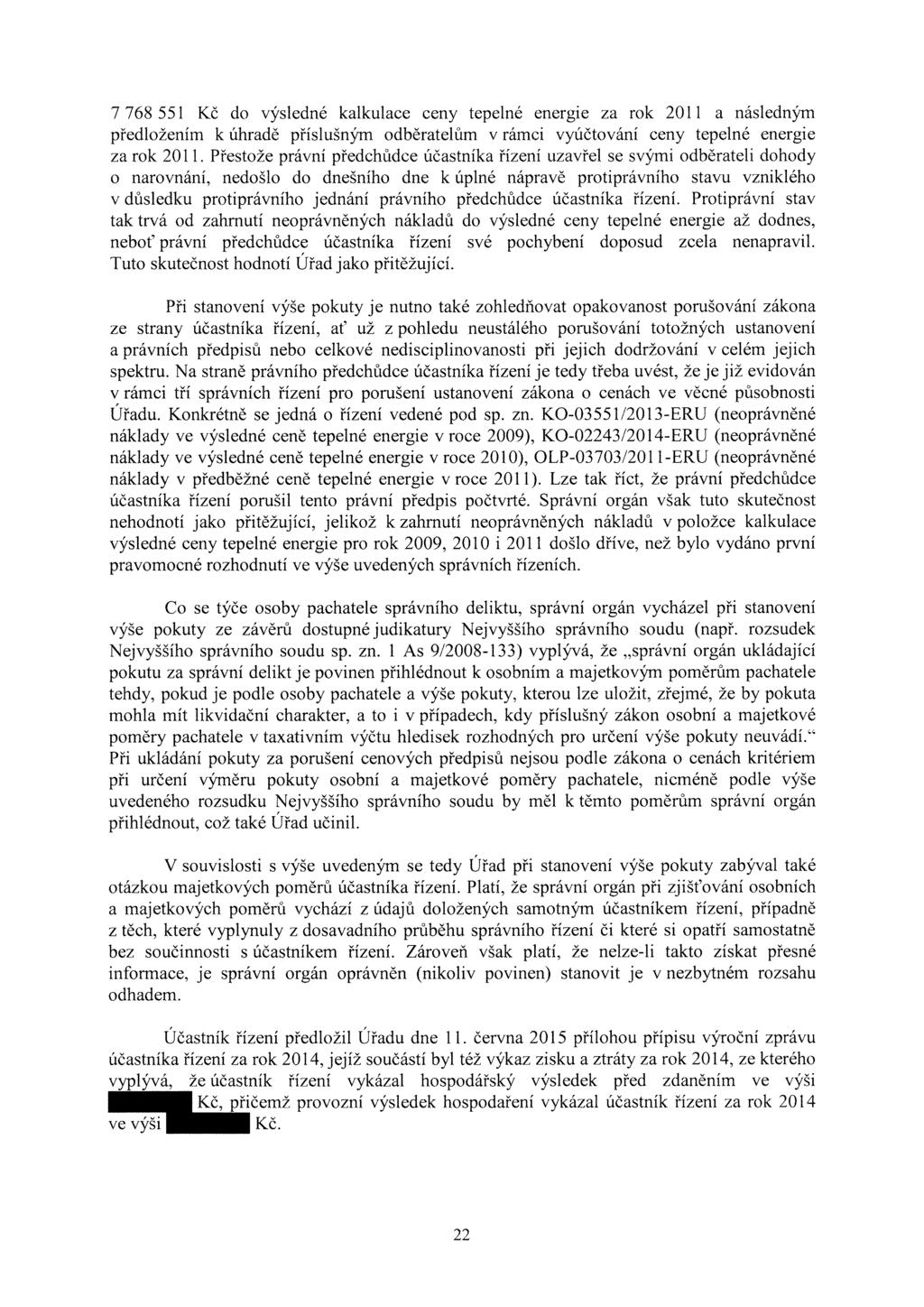 7 768 551 Kč do výsledné kalkulace ceny tepelné energie za rok 20 II a následným předložením k úhradě příslušným odběratelům v rámci vyúčtování ceny tepelné energie za rok 20 ll.