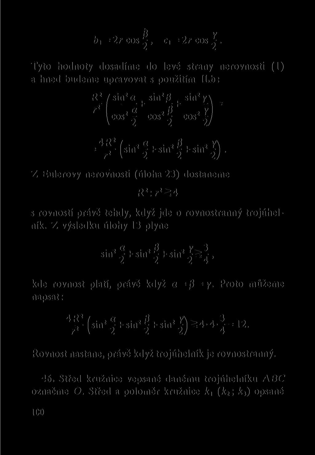 P v b, = 2r cos ^, C = 2reos^. Tyto hodnoty dosadíme do levé strany nerovnosti (1) a hned budeme upravovat s použitím Il.