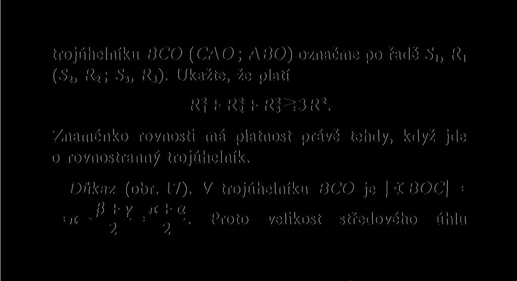 trojúhelníku BCO (CAO; ABO) označme po radě S,, R, (S 2, R 2 ; S 3, R 3 ). Ukažte, že platí R\+R 2 2 + Rl^3R 2.