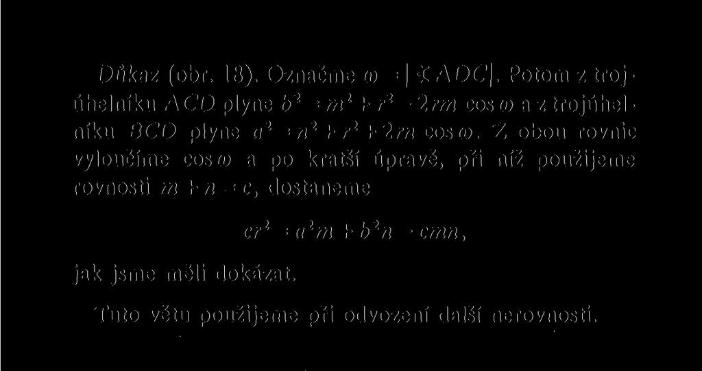 Důkaz (obr. 18). Označme co = < ADC\. Potom z trojúhelníku ACD plyne b 2 = m 2 + r 2-2rm cos a) a z trojúhelníku BCD plyne a 2 = n 2 + r 2 + 2rn cosa>.