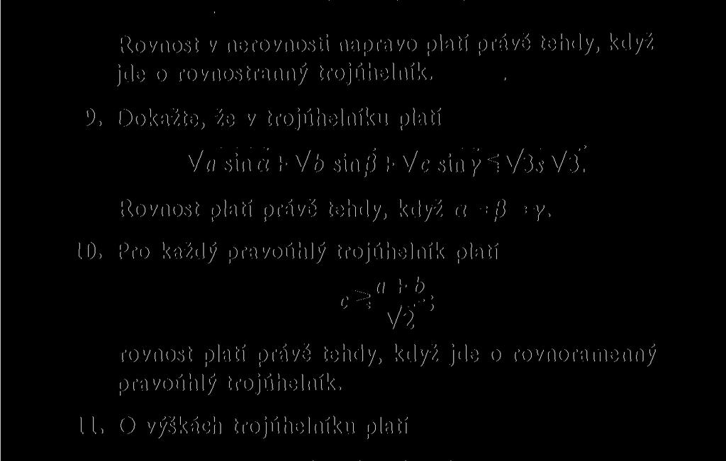 1 2 kde rovnost nastane, právě když a = P = - Jt, y = -n. o 3 6. Dokažte, že o úhlech každého trojúhelníku platí sina + sin 0 > siny. 7. (Vztahuje se k úloze 2.