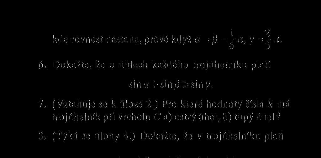 ) Dokažte, že v trojúhelníku platí Rovnost v nerovnosti napravo platí právě tehdy, když jde o rovnostranný trojúhelník. 9.