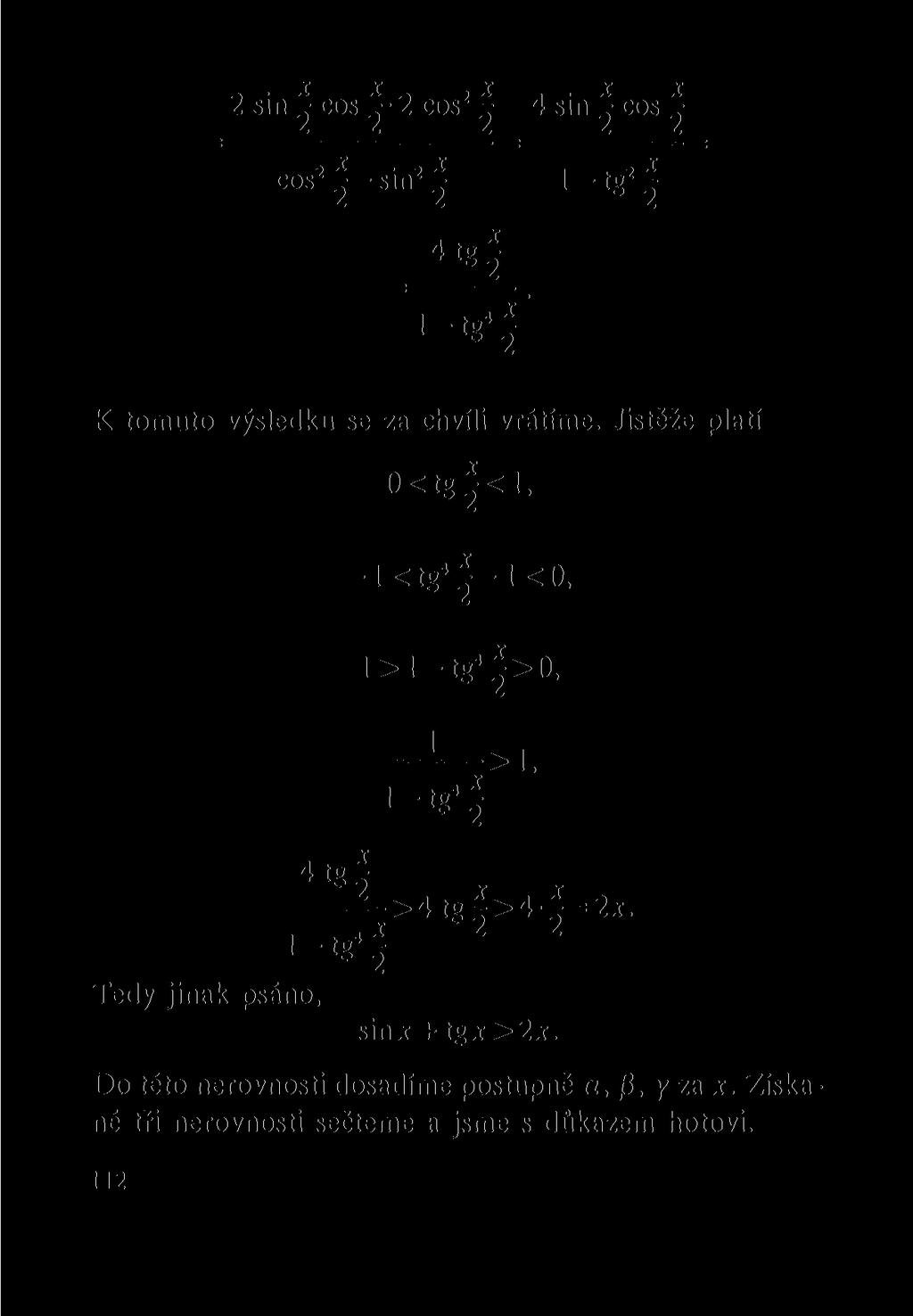 2 sin cos v 2 cos 2 x 4 sin ^ cos í 2 2 2 2 2 cos z - - sin 2 - l-tg 2^ 4tg K tomuto výsledku se za chvíli vrátíme.