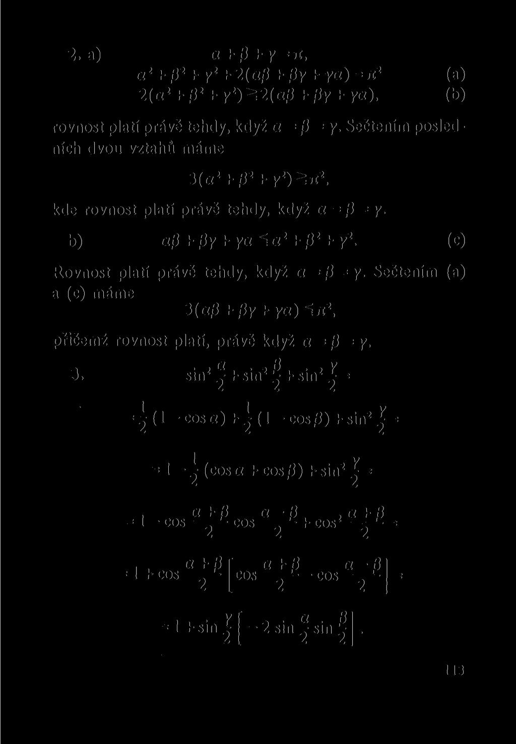 2. a) a + l3 + y = JI, a 2 + /3 2 + y 2 + 2(af} + 0y + ya) = 7t 2 (a) 2(a 2 + 0 2 + y 2 )^2(a/3 + /3y + ya), (b) rovnost platí právě tehdy, když a = 13 = y.