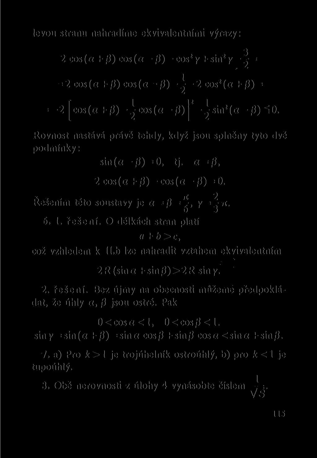 levou stranu nahradíme ekvivalentními výrazy: 3 2 cos(a + 0) cos (a -0)-cos 2 y+ sin 2 y-- = = 2 cos(a + 0) cos(a - 0) -1-2 cos 2 (a + 0) = = -2[cos(a + 0)- cos(a-0)] 2 - sin 2 (a-0)šo.