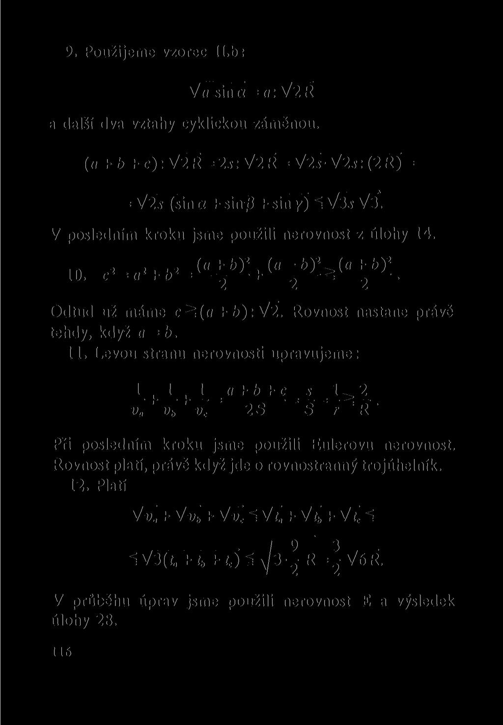 9. Použijeme vzorec II.b: V«sin a = n: V2Ř a další dva vztahy cyklickou záměnou. (a + b + c): V2Ř = 2s: V2Ř = V2sV2s:(2R) = = V2J (sin a + sin/9 + sin y)^v3s VŠ.