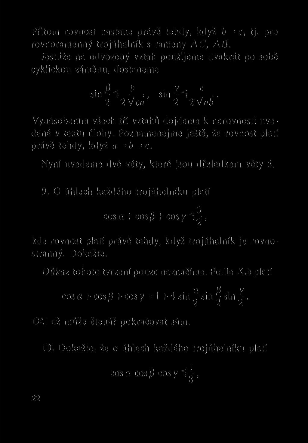 Přitom rovnost nastane právě tehdy, když b = c, tj. pro rovnoramenný trojúhelník s rameny AC, AB.