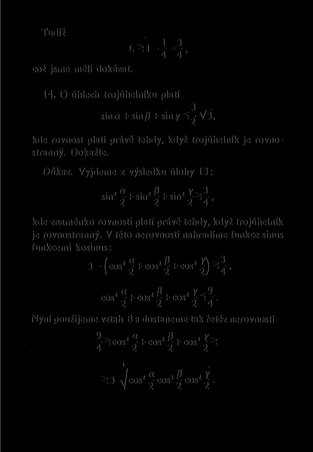 Tudíž což jsme měli dokázat. 4 4' 14. O úhlech trojúhelníku platí r sin a + sin 3 + sin y % - V3, kde rovnost platí právě tehdy, když trojúhelník je rovnostranný. Dokažte. Důkaz.