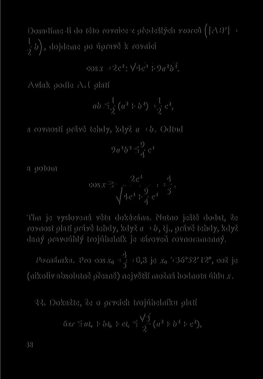 Dosadíme-li do této rovnice z předešlých vzorců ( AB' = b^j, dojdeme po úpravě k rovnici cos* = 2c 2 : V4c 4 + 9fl 2 b 2. Avšak podle A.