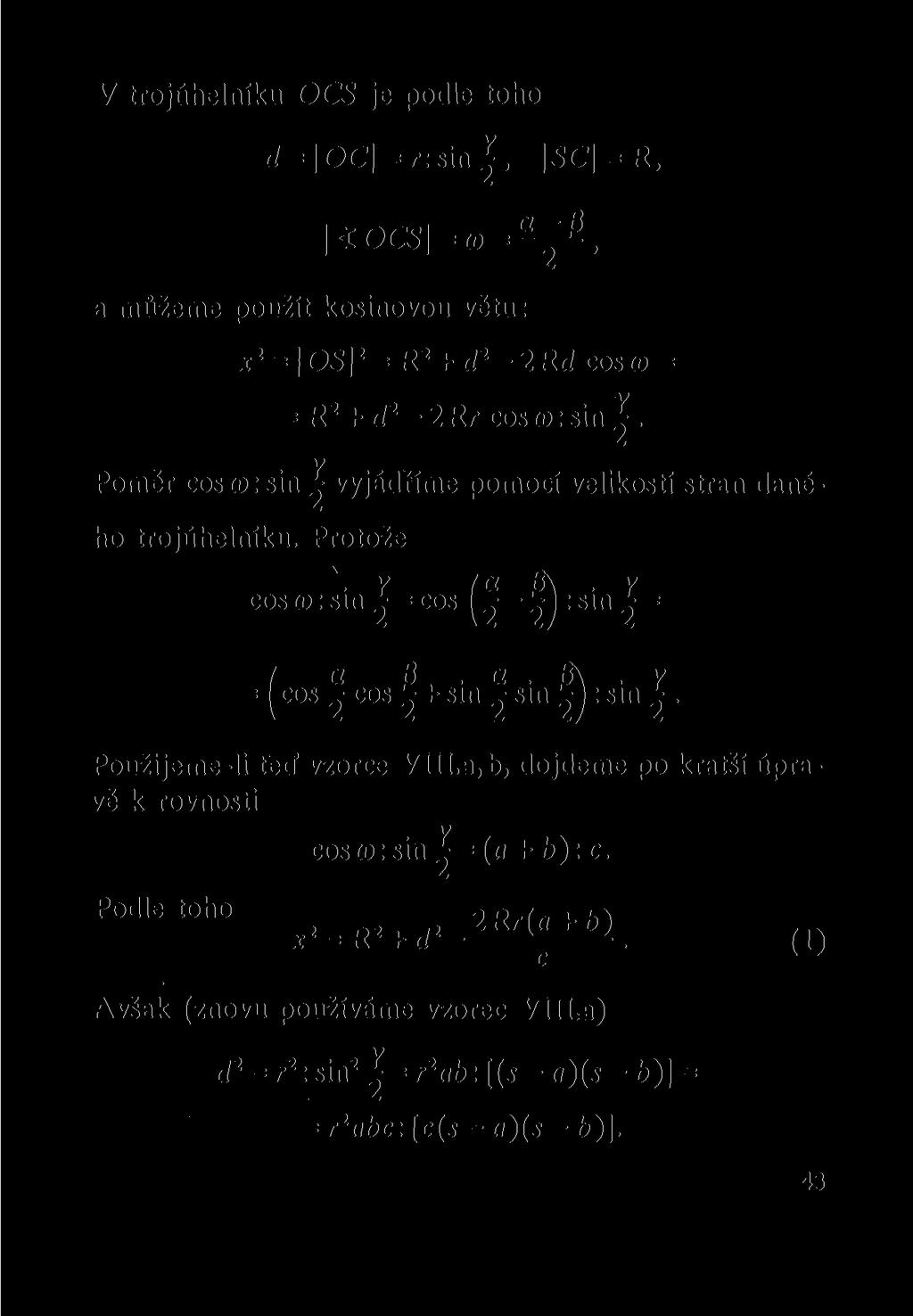 V trojúhelníku OCS je podle toho d = OC = r: sin ^, SC = K, \<OCS\ = CD=^, a můžeme použít kosinovou větu: x 2 =\OS\ 2 = R 2 +D 2-2Rd cos OJ = = R 2 + d 2-2Rr cosa>:sin.