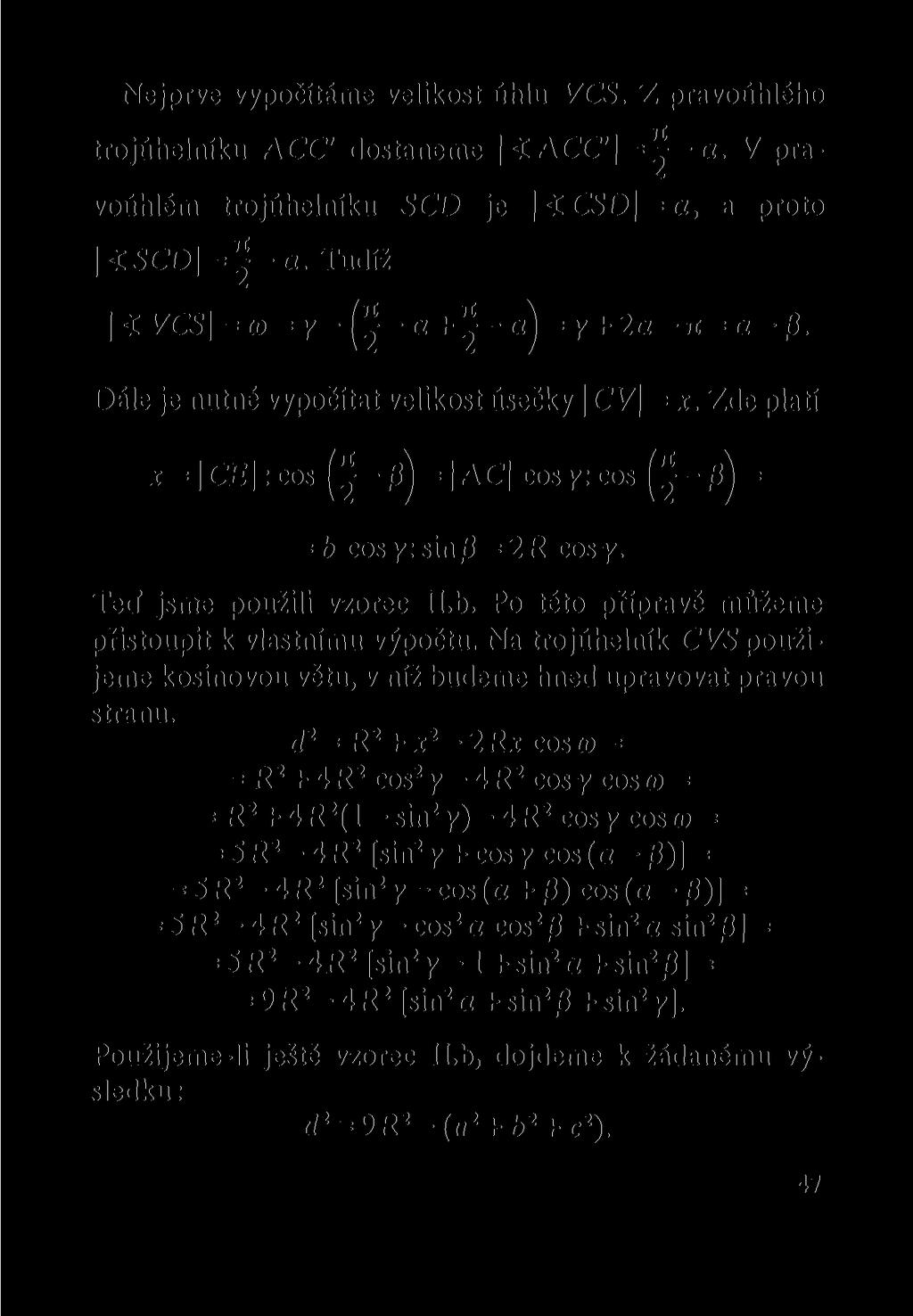 Nejprve vypočítáme velikost úhlu VCS. Z pravoúhlého trojúhelníku ACC' dostaneme <ACC' =j-a. V pravoúhlém trojúhelníku SCD < SCD = ^ a.