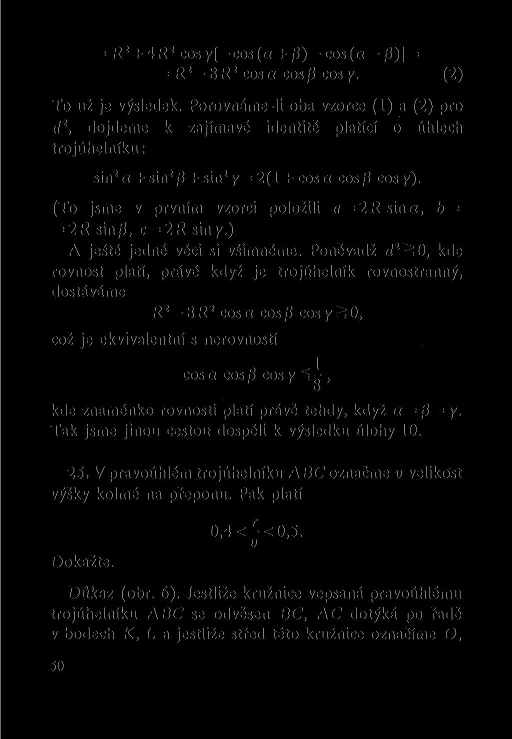 = R 2 + 4R 2 cosy[-cos(a + /3)-cos(a -0)] = = R 2-8R 2 cosa cos/3 cosy. (2) To už je výsledek.