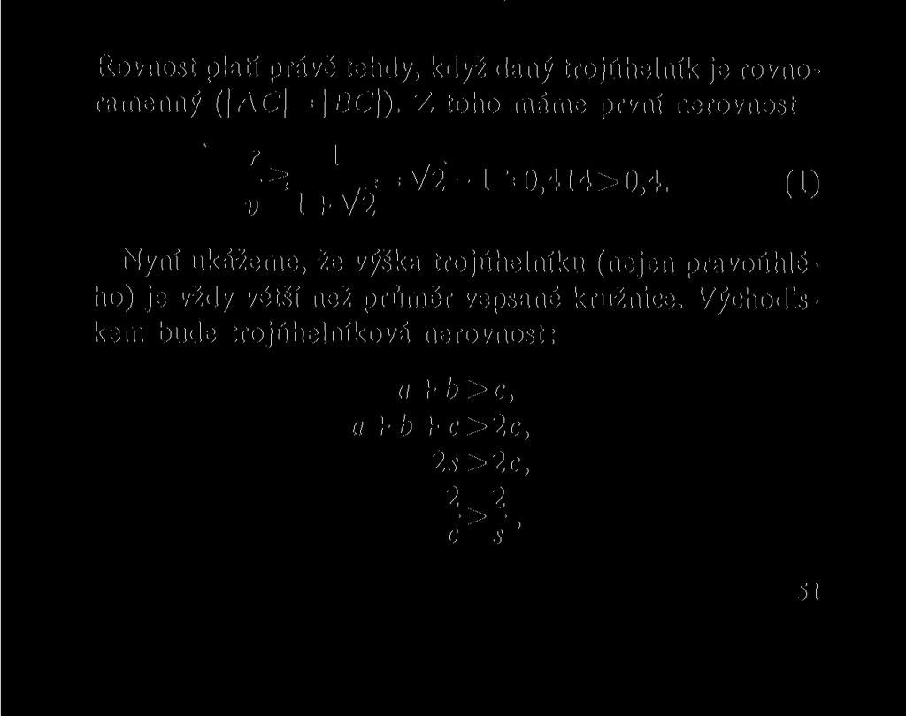 pak čtyřúhelník OKCL je čtverec. V něm \OC\ = rv2. I platí všr+ OC = r(l + V2). Rovnost platí právě tehdy, když daný trojúhelník je rovnoramenný ( AC = BC ).
