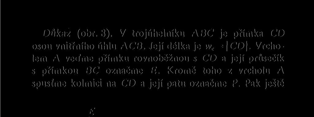 Důkaz (obr. 8). V trojúhelníku ABC je přímka CD osou vnitřního úhlu ACB. Její délka je w c = CD. Vrcholem A veďme přímku rovnoběžnou s CD a její průsečík s přímkou BC označme E.