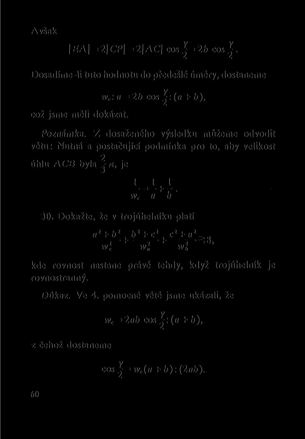 Avšak \EA\ = 2\CP\ = 2\AC\ cos =2b cos. Dosadíme-li tuto hodnotu do předešlé úměry, dostaneme w c : a = 2b cos ^: («+ b), což jsme měli dokázat. Poznámka.