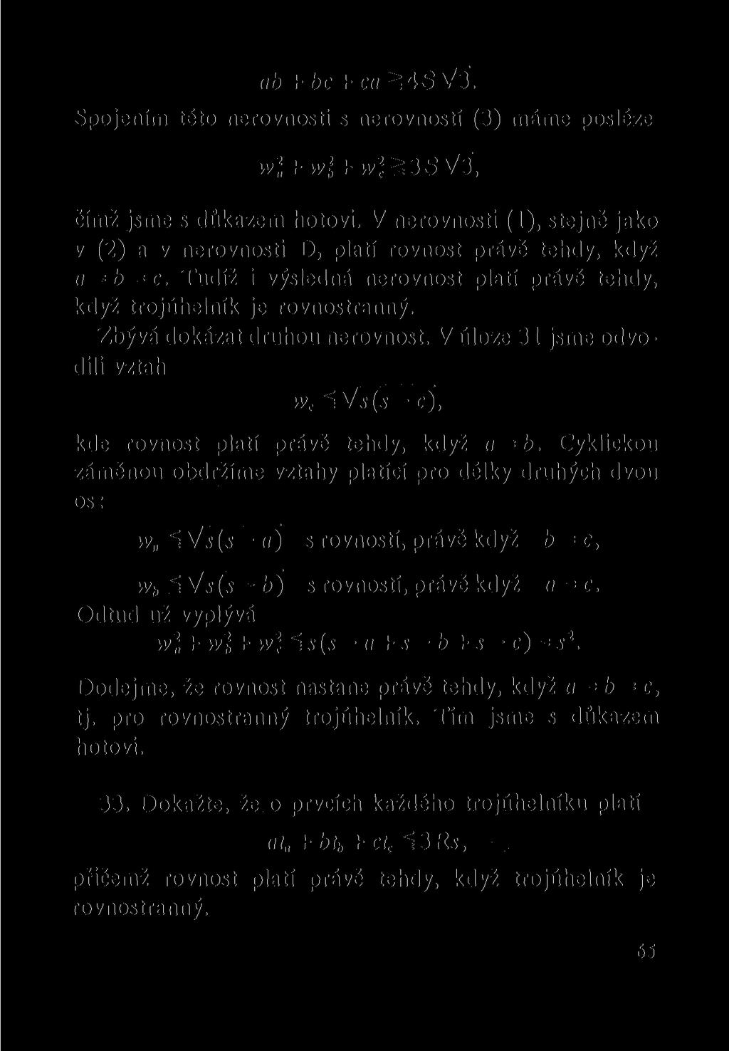 tib + bc + ca V3. Spojením této nerovnosti s nerovností (3) máme posléze w 2 + wj + V3, čímž jsme s důkazem hotovi.