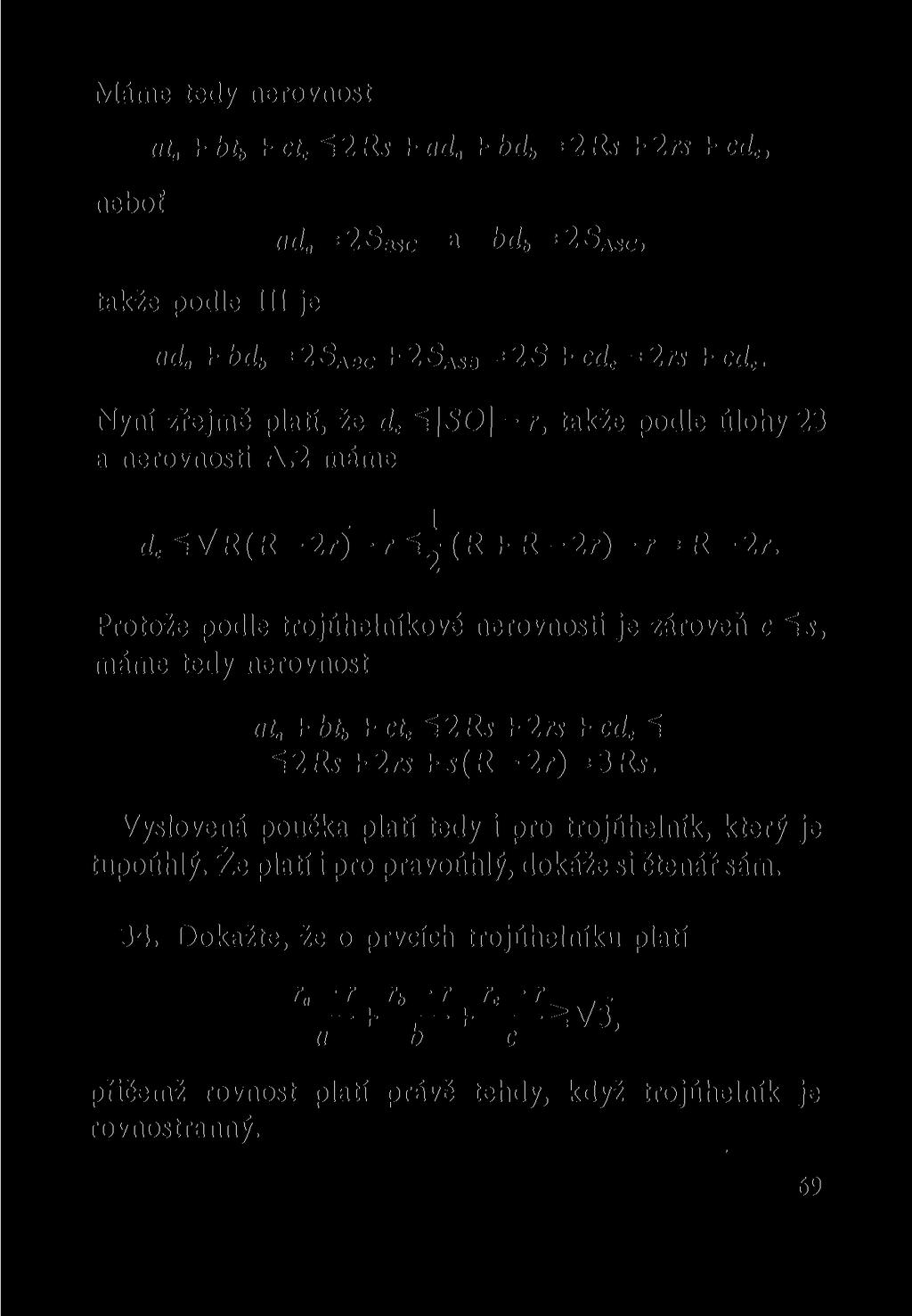 Máme tedy nerovnost at a + bt + ct e š 2Rs + ad a + bd = 2Rs + 2rs + cd c, neboť AD a = 2 SBSC a bd b = 2 S A sc, takže podle III je ad + bd = 2S abc + 2S A SB = 2S + cd c = 2 rs + cd c.