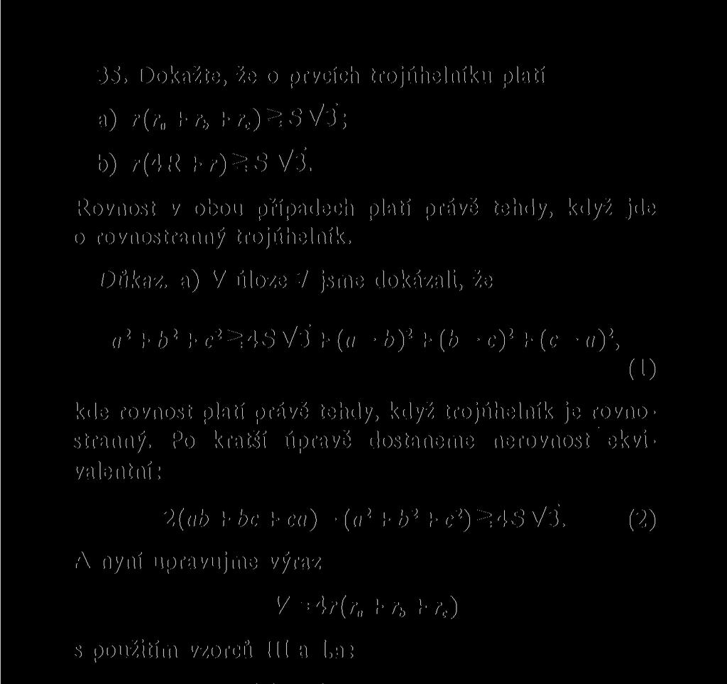 35. Dokažte, že o prvcích trojúhelníku platí a) r(r. + r» + r e )ěsv3; b) r(4r + r)žsv3. Rovnost v obou případech platí právě tehdy, když jde o rovnostranný trojúhelník.