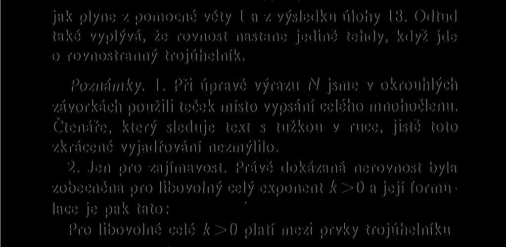 kde rovnost platí, právě když jde o rovnostranný trojúhelník. Důkaz. Levou stranu nerovnosti označíme N. Z důkazu 6. pomocné věty už víme, že (^H(-2, g f, 8! +, g. t6 >D.