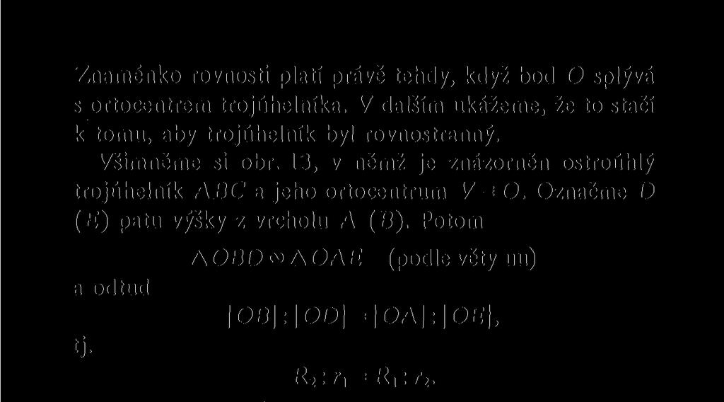 Znaménko rovnosti platí právě tehdy, když bod O splývá s ortocentrem trojúhelníka. V dalším ukážeme, že to stačí k tomu, aby trojúhelník byl rovnostranný. Všimněme si obr.