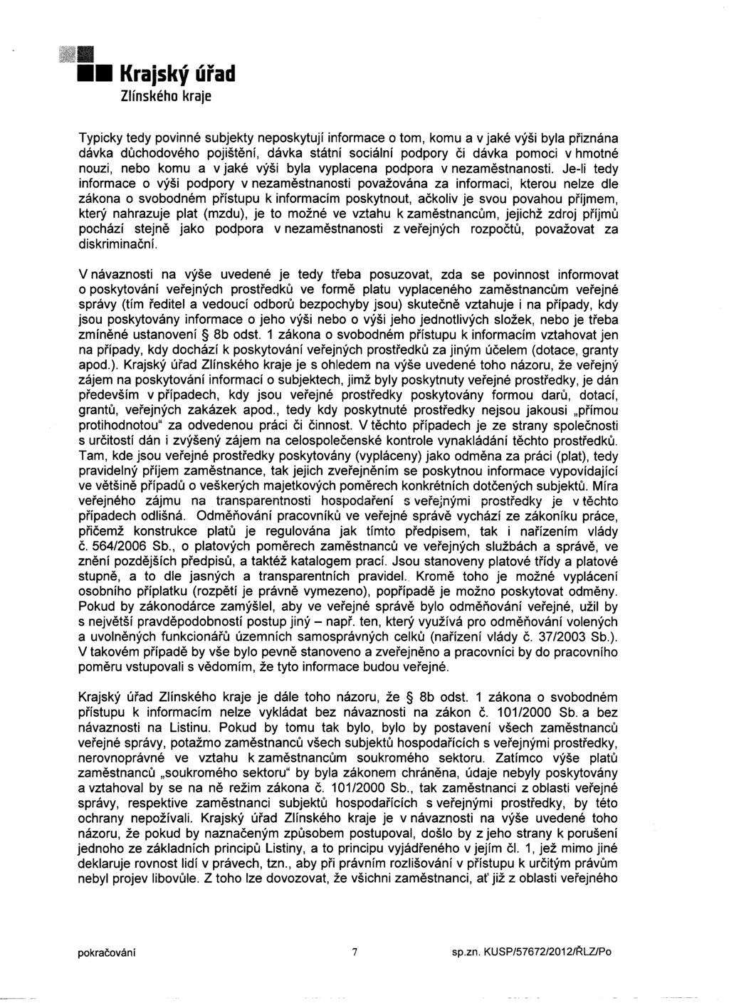 I II Kraisky Grad Typicky tedy povinné subjekty neposkytuji informace o tom, komu a v jaké vysi byla priznana dévka dgchodového pojisténi, davka sta'tni socialni podpory éi davka pomoci vhmotné